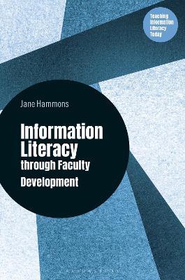 Teaching Information Literacy through Faculty Development - Jane Hammons - cover