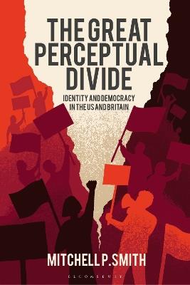 The Great Perceptual Divide: Identity and Democracy in the U.S. and Britain - Mitchell P. Smith - cover
