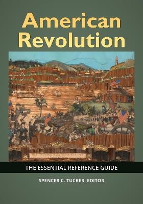 American Revolution: The Essential Reference Guide - cover