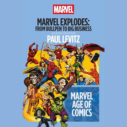 Marvel Explodes: From Bullpen to Big Business
