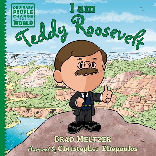 I am Teddy Roosevelt - Brad Meltzer,Christopher Eliopoulos - ebook