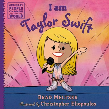 I am Taylor Swift - Brad Meltzer,Christopher Eliopoulos - ebook