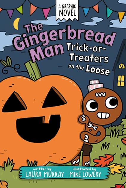 The Gingerbread Man: Trick-or-Treaters on the Loose: A Graphic Novel - Laura Murray,Mike Lowery - ebook