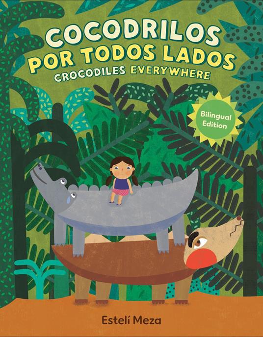 Crocodiles Everywhere/Cocodrilos por todos lados (Bilingual English-Spanish Edition) - Estelí Meza - ebook