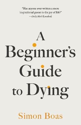 A Beginner's Guide to Dying - Simon Boas - cover