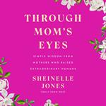 Through Mom's Eyes