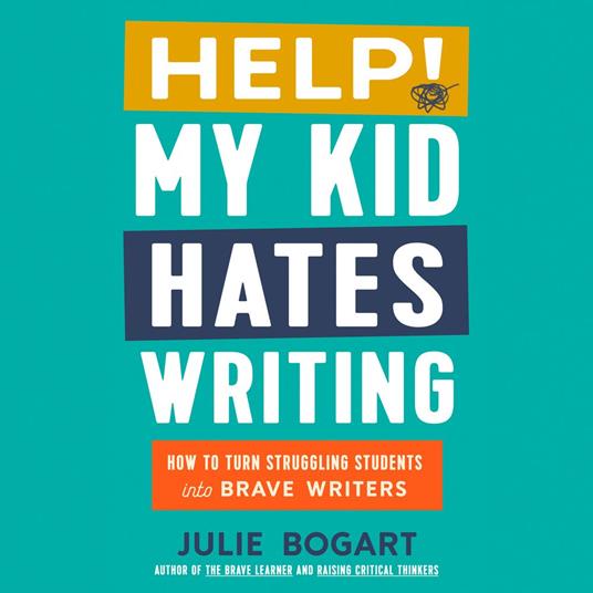 Help! My Kid Hates Writing