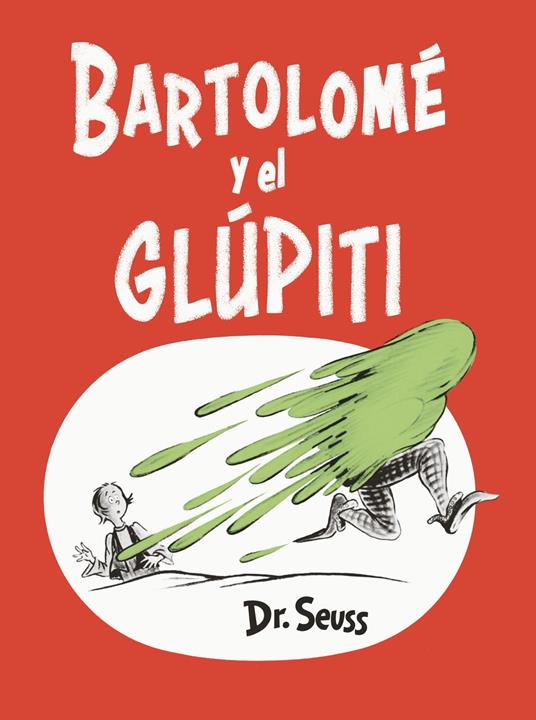 Bartolomé y el glúpiti (Bartholomew and the Oobleck Spanish Edition) - Dr. Seuss - ebook