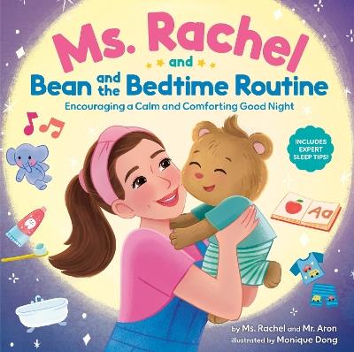 Ms. Rachel and Bean and the Bedtime Routine: Encouraging a Calm and Comforting Good Night - Ms. Rachel,Mr. Aron - cover