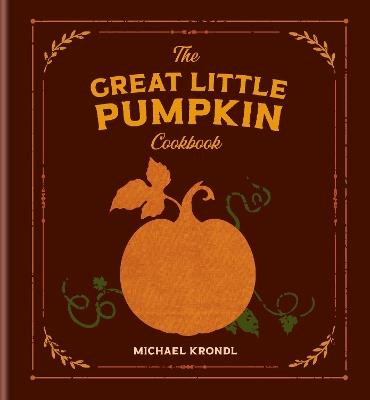 The Great Little Pumpkin Cookbook - Michael Krondl - cover