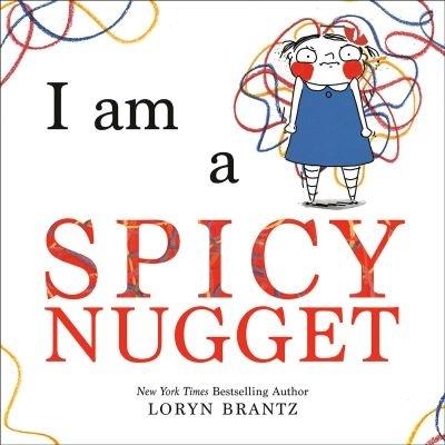 I Am a Spicy Nugget - Loryn Brantz - cover