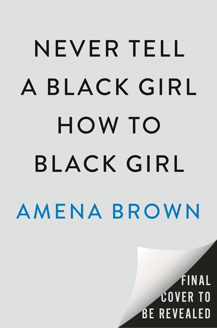 Never Tell a Black Girl How to Black Girl