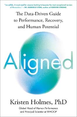 Aligned: The Data-Driven Guide to Performance, Recovery, and Human Potential - Kristen Holmes - cover
