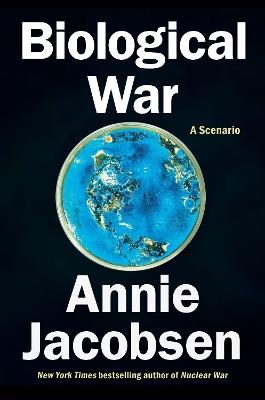 Biological War: A Scenario - Annie Jacobsen - cover