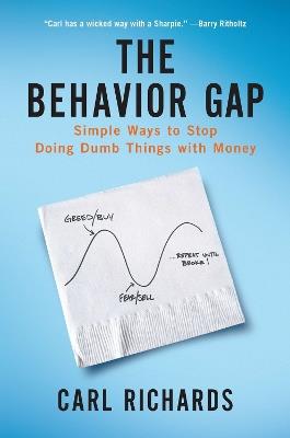 The Behavior Gap: Simple Ways to Stop Doing Dumb Things with Money - Carl Richards - cover