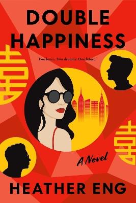 Double Happiness: A Novel - Heather Eng - cover