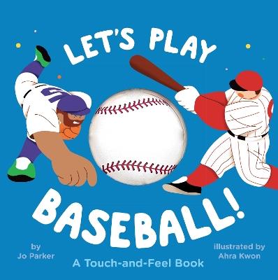 Let's Play Baseball!: A Touch-and-Feel Book - Jo Parker - cover