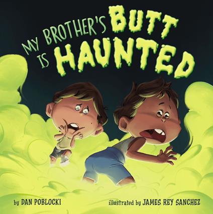 My Brother's Butt Is Haunted - Dan Poblocki,James Rey Sanchez - ebook