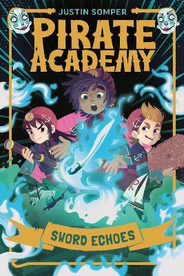 Pirate Academy: Sword Echoes - Justin Somper - cover