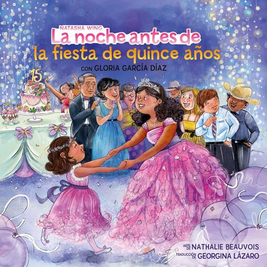 La noche antes de la fiesta de quince años (The Night Before the Quinceañera Spanish Edition) - Gloria García Díaz,Natasha Wing,Nathalie Beauvois,Georgina Lázaro - ebook