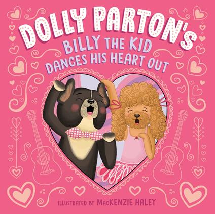 Dolly Parton's Billy the Kid Dances His Heart Out - Dolly Parton,Erica S. Perl,MacKenzie Haley - ebook