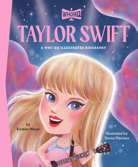 Taylor Swift: A Who HQ Illustrated Biography - Who HQ,Kirsten Mayer,Yenna Mariana - ebook