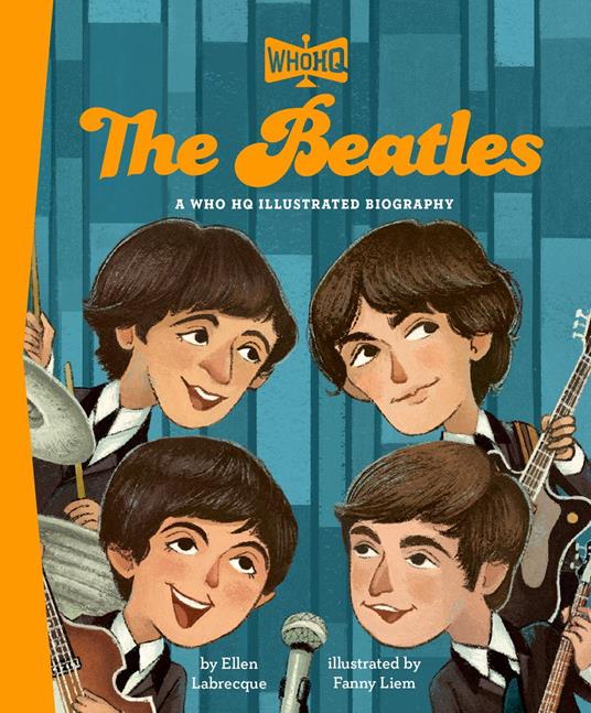 The Beatles: A Who HQ Illustrated Biography - Who HQ,Ellen Labrecque,Fanny Liem - ebook