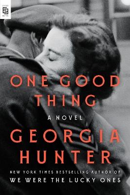One Good Thing: A Novel - Georgia Hunter - cover