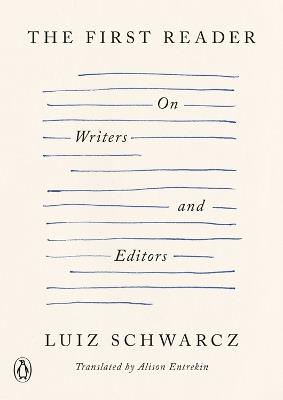The First Reader: On Writers and Editors - Luiz Schwarcz - cover