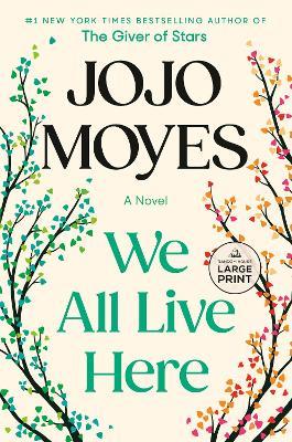 We All Live Here: A Novel - Jojo Moyes - cover