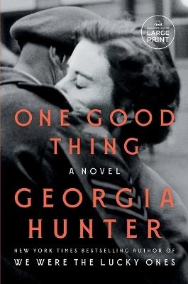 One Good Thing: A Novel - Georgia Hunter - cover