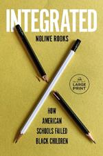 Integrated: How American Schools Failed Black Children