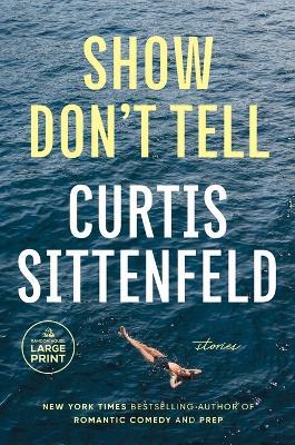 Show Don't Tell: Stories - Curtis Sittenfeld - cover