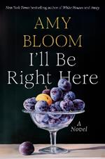 I'll Be Right Here: A Novel