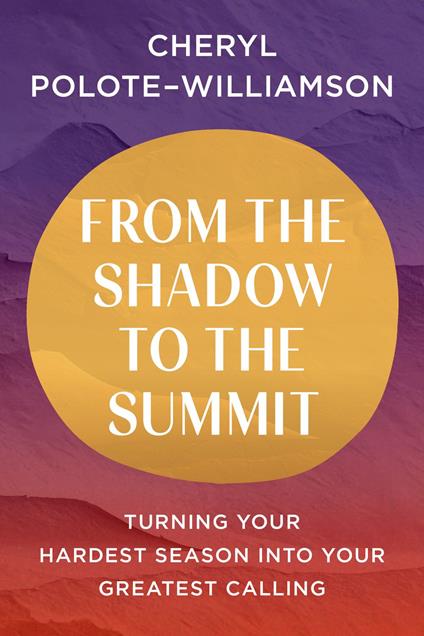 From the Shadow to the Summit