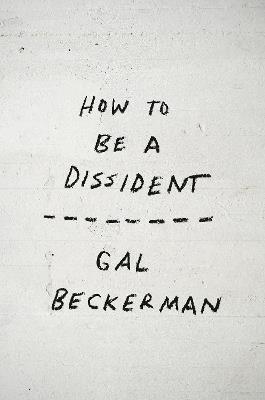 How to Be a Dissident - Gal Beckerman - cover