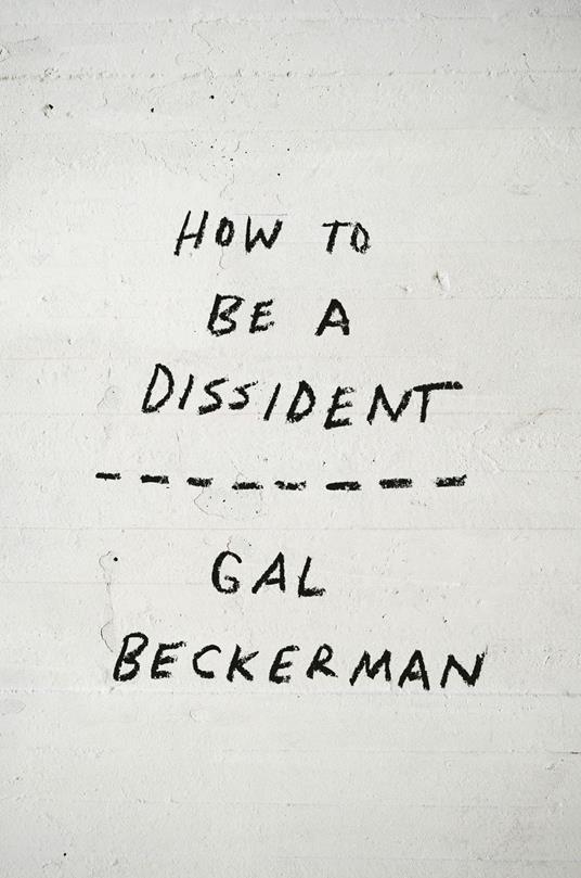 How to Be a Dissident