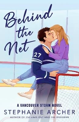 Behind the Net: A Vancouver Storm Novel - Stephanie Archer - cover