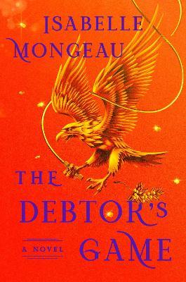 The Debtor's Game: A Novel - Isabelle Mongeau - cover