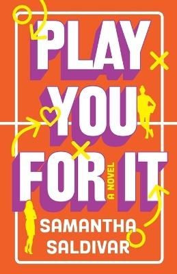 Play You For It: A Novel - Samantha Saldivar - cover