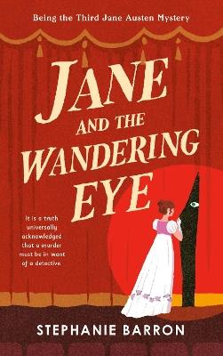 Jane and the Wandering Eye: Being the Third Jane Austen Mystery - Stephanie Barron - cover