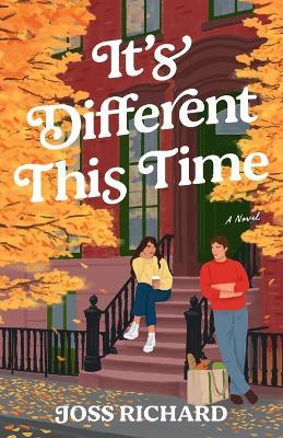 It's Different This Time: A Novel - Joss Richard - cover