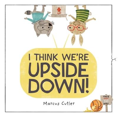I Think We're Upside Down! - Marcus Cutler - cover