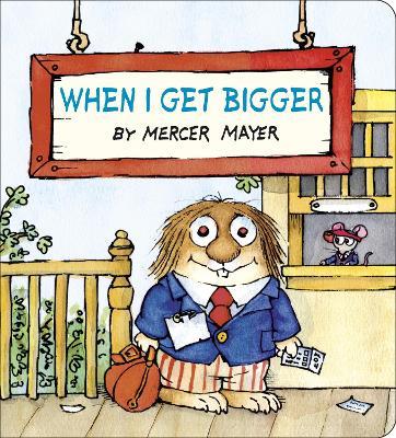 When I Get Bigger (Little Critter) - Mercer Mayer - cover