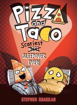 Pizza and Taco: Scariest Sleepover Ever!: (A Graphic Novel) - Stephen Shaskan - cover