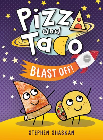 Pizza and Taco Blast Off! - Stephen Shaskan - ebook