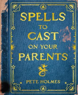 Spells to Cast on Your Parents - Pete Holmes - cover