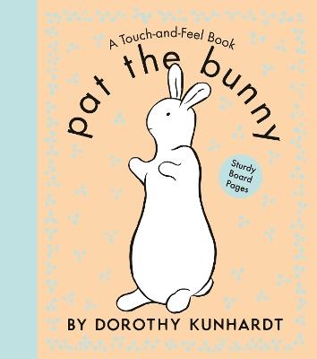 Pat the Bunny: The Interactive Classic for Babies and Toddlers with Sturdy Board Pages - Dorothy Kunhardt - cover
