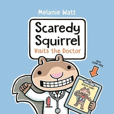 Scaredy Squirrel Visits the Doctor - Melanie Watt - cover