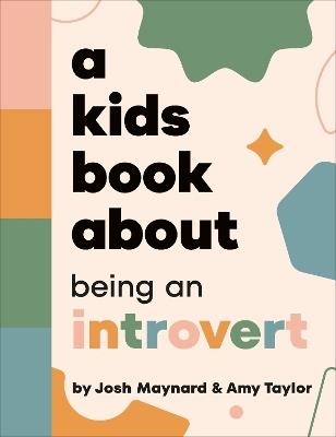 A Kids Book About Being an Introvert - Amy Taylor,Josh Maynard - cover